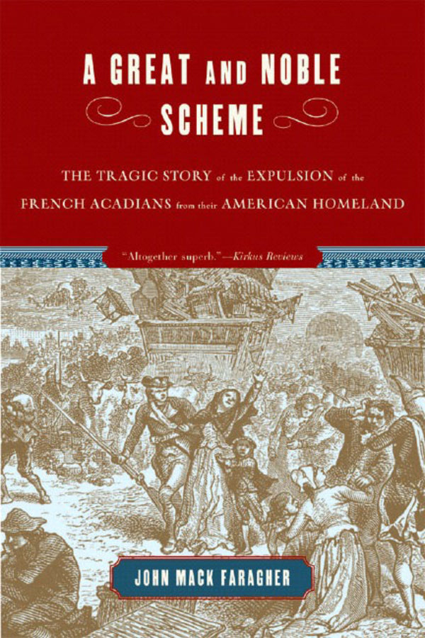A Great and Noble Scheme: The Tragic Story of the Expulsion of the French Acadians from Their American Homeland cover