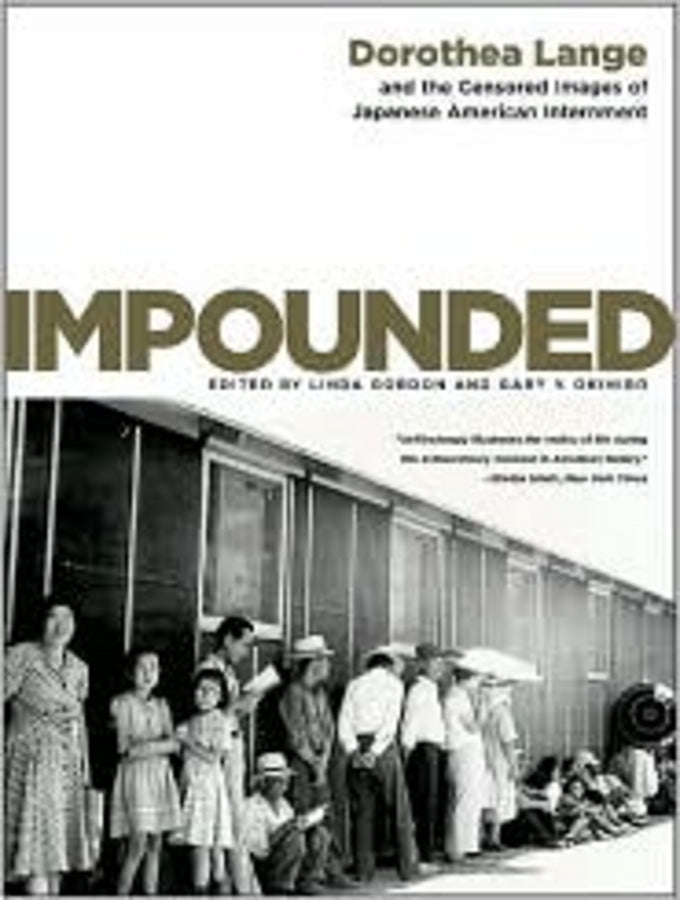Impounded: Dorothea Lange and the Censored Images of Japanese American Internment cover