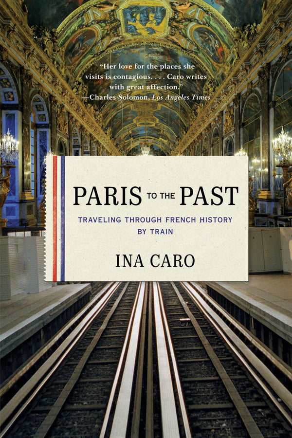Paris to the Past: Traveling Through French History by Train cover