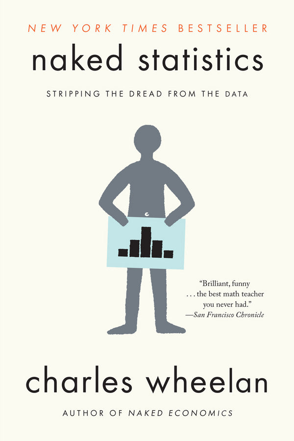 Naked Statistics: Stripping the Dread From the Data cover