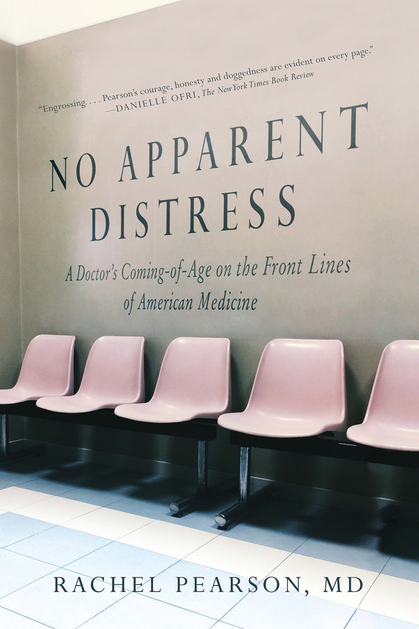 No Apparent Distress: A Doctor's Coming of Age on the Front Lines of American Medicine cover