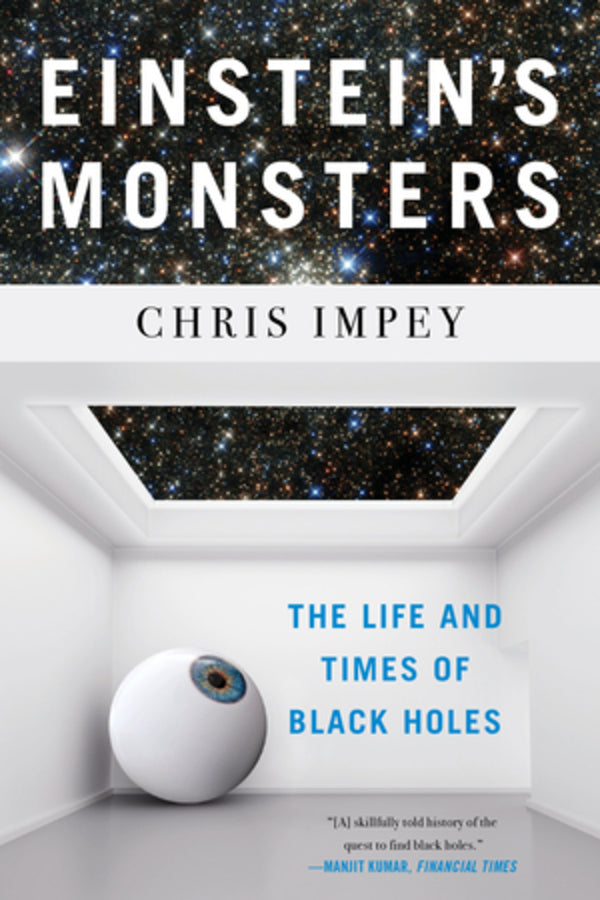 Einstein`s Monsters: The Life and Times of Black Holes cover