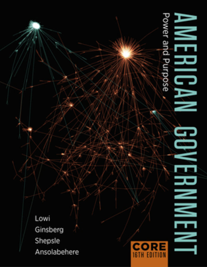 American Government: Power and Purpose, Core 16th Edition