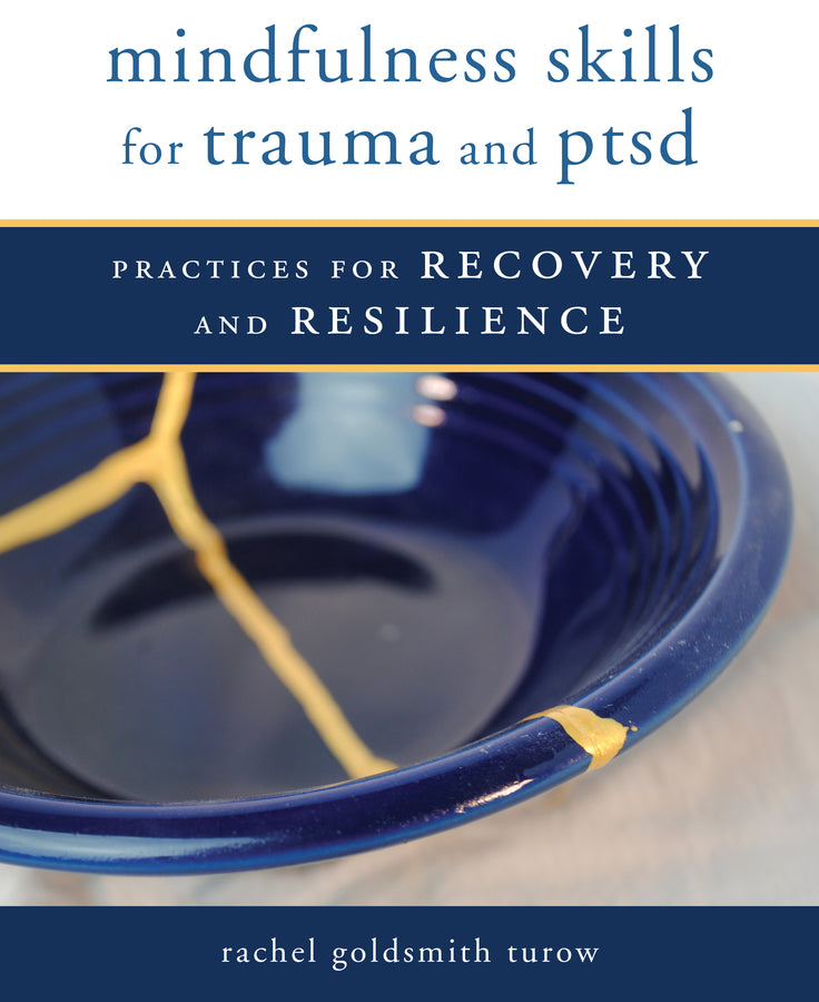 Mindfulness Skills for Trauma and PTSD: Practices for Recovery and Resilience cover