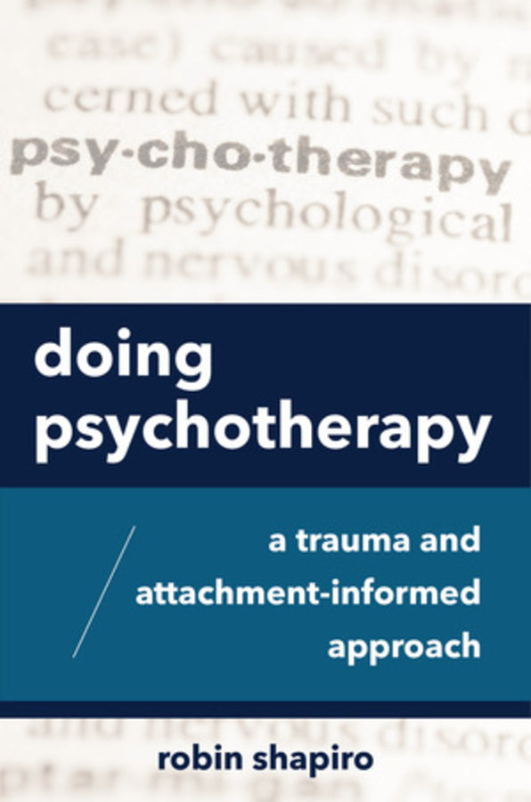 Doing Psychotherapy: A Trauma and Attachment-Informed Approach cover