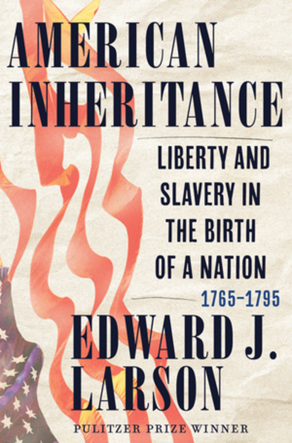 American Inheritance: Liberty and Slavery in the Birth of a Nation, 1765-1795 cover