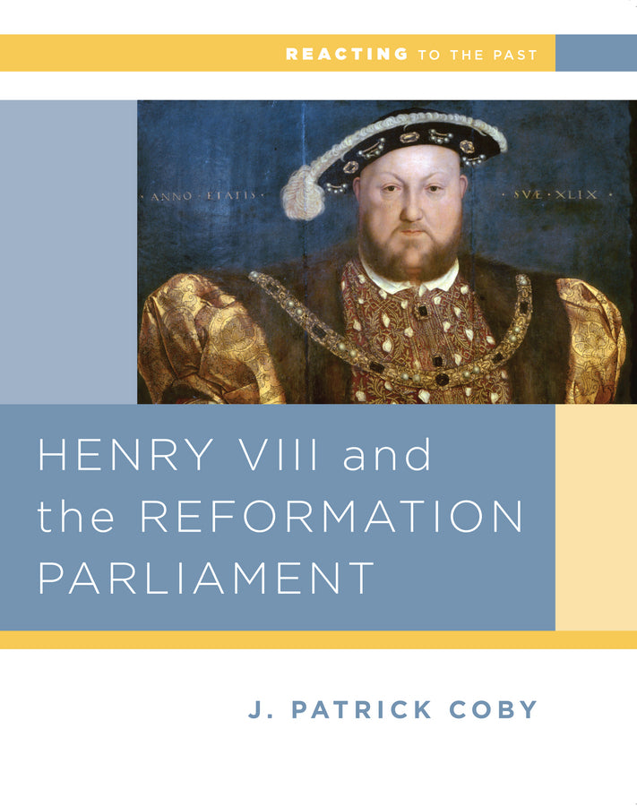 Henry VIII and the Reformation of Parliament (Reacting to the Past)