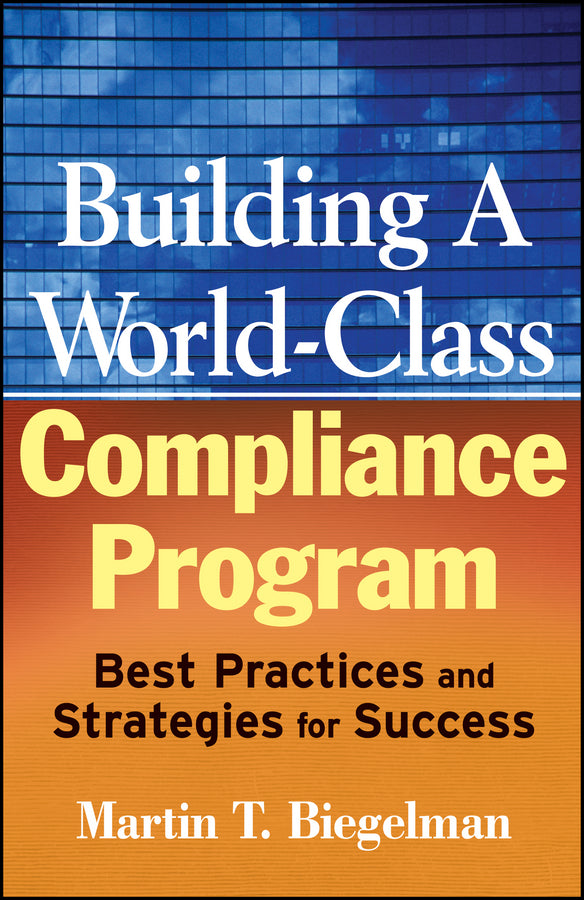 Building a World-Class Compliance Program: Best Practices and Strategies for Success cover