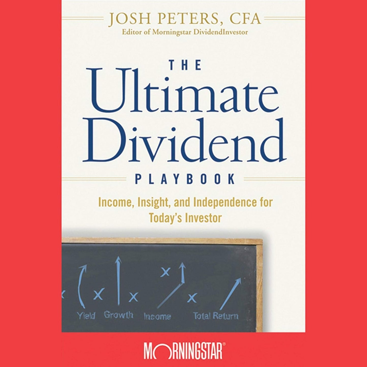 The Ultimate Dividend Playbook: Income, Insight and Independence for Today's Investor cover