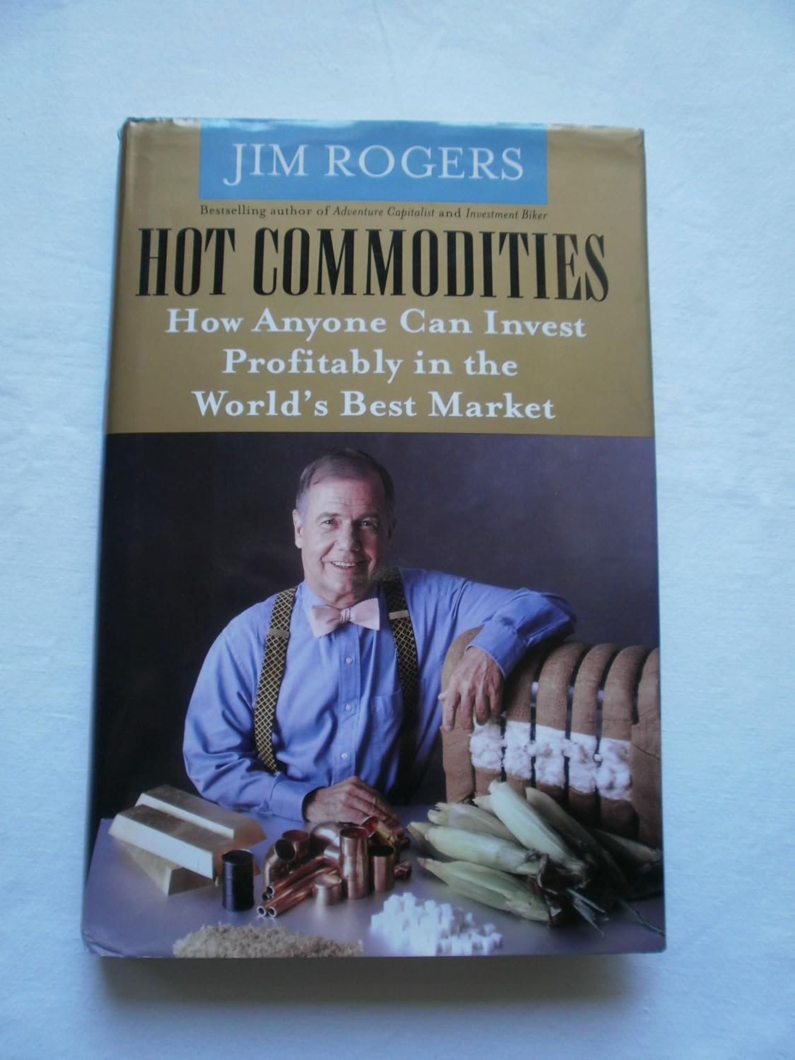 Hot Commodities: How Anyone Can Invest Profitably in the World's Best Market cover