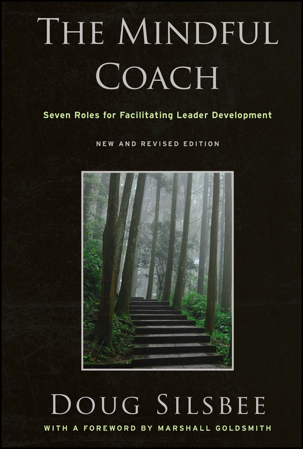 The Mindful Coach: Seven Roles for Facilitating Leader Development cover
