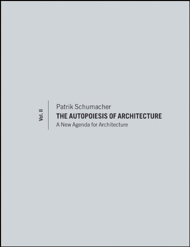 The Autopoiesis of Architecture, Volume II: A New Agenda for Architecture cover