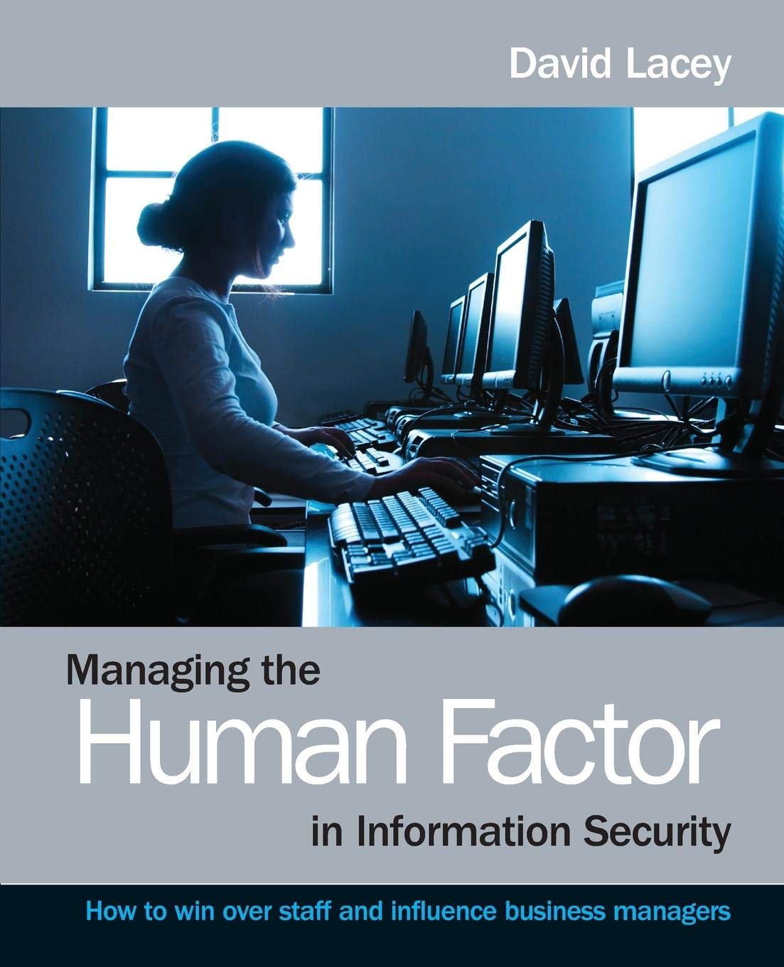 Managing the Human Factor in Information Security: How to win over staff and influence business managers cover