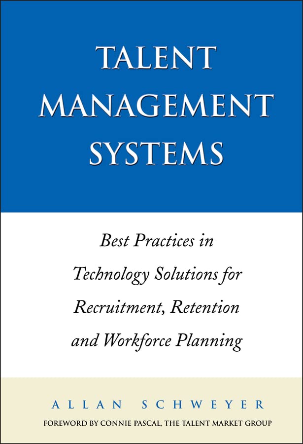 Talent Management Systems: Best Practices in Technology Solutions for Recruitment, Retention and Workforce Planning cover