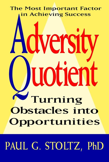 Adversity Quotient: Turning Obstacles into Opportunities cover