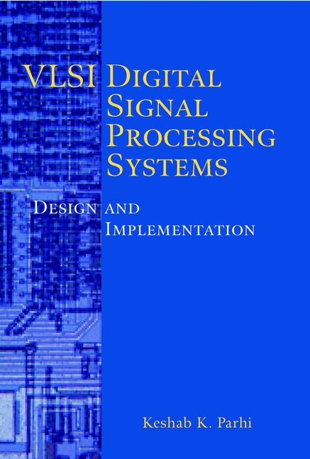 VLSI Digital Signal Processing Systems: Design and Implementation cover