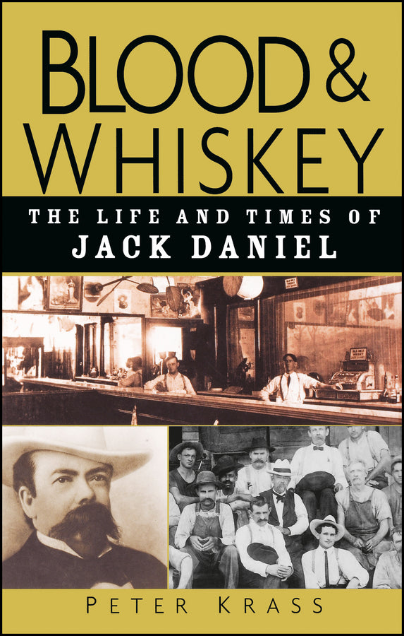 Blood and Whiskey: The Life and Times of Jack Daniel cover
