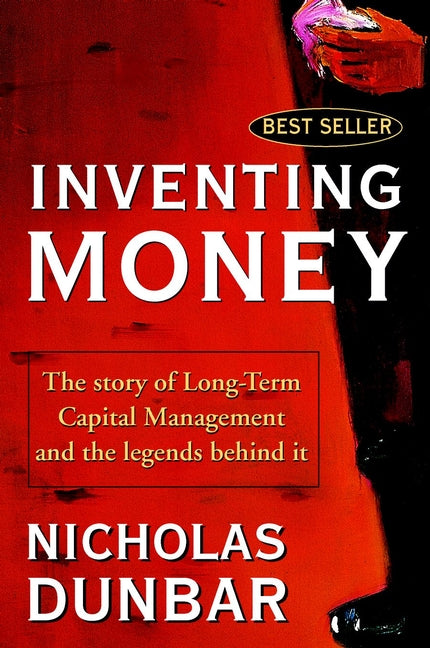 Inventing Money: The Story of Long-Term Capital Management and the Legends Behind It cover