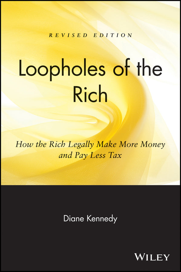 Loopholes of the Rich: How the Rich Legally Make More Money and Pay Less Tax cover