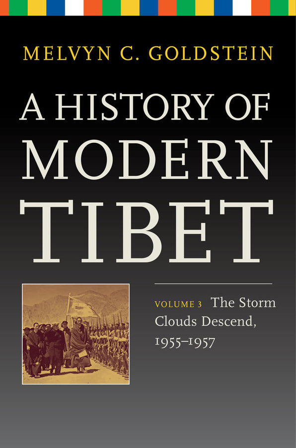 A History of Modern Tibet, Volume 3: The Storm Clouds Descend, 1955-1957 cover