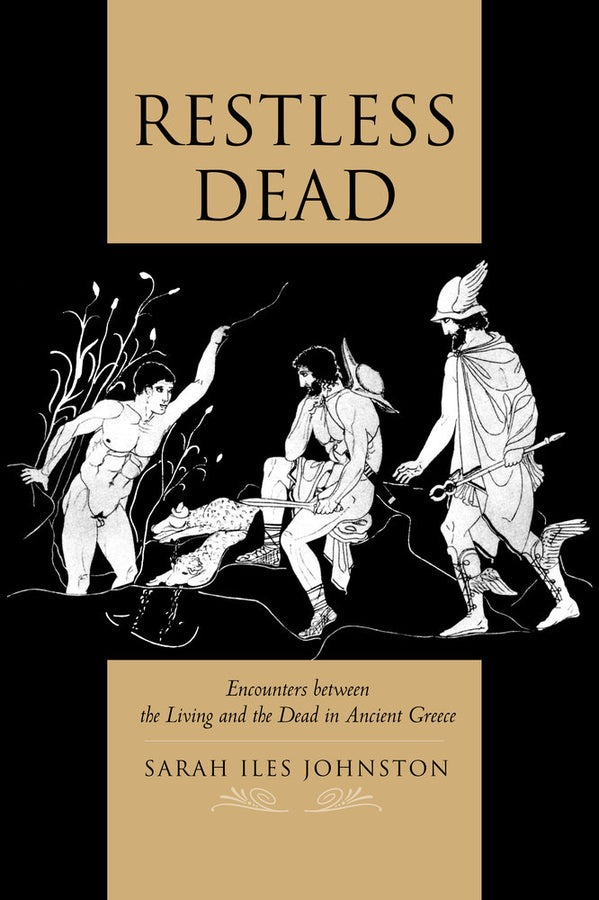 Restless Dead: Encounters between the Living and the Dead in Ancient Greece cover