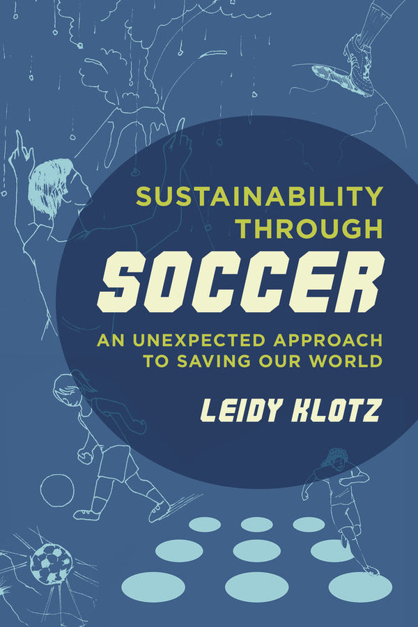 Sustainability Through Soccer: An Unexpected Approach to Saving Our World cover