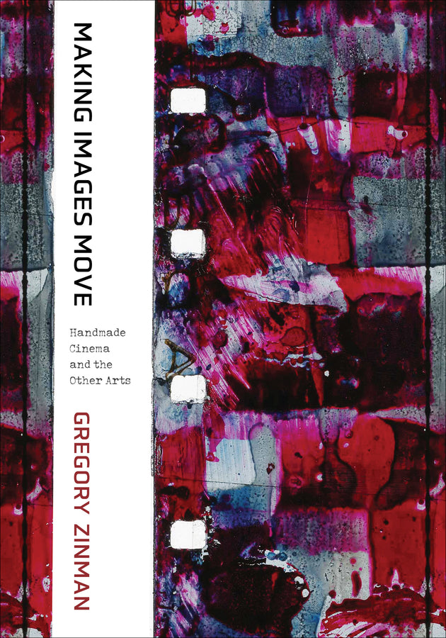 Making Images Move: Handmade Cinema and the Other Arts cover