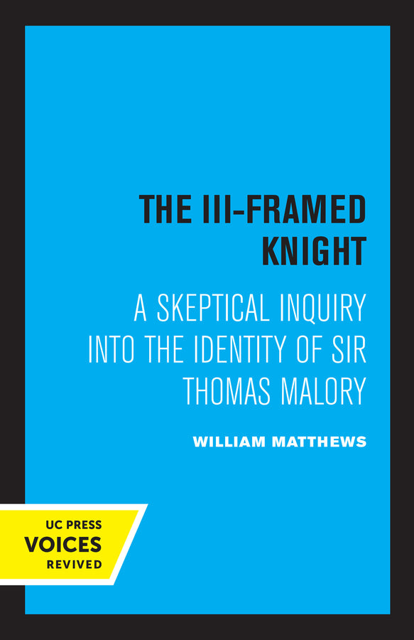 The III-Framed Knight: A Skeptical Inquiry into the Identity of Sir Thomas Malory cover