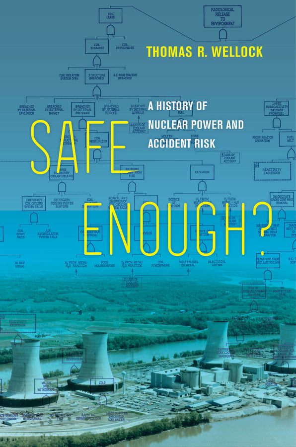 Safe Enough?: A History of Nuclear Power and Accident Risk cover