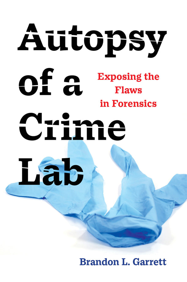 Autopsy of a Crime Lab: Exposing the Flaws in Forensics cover