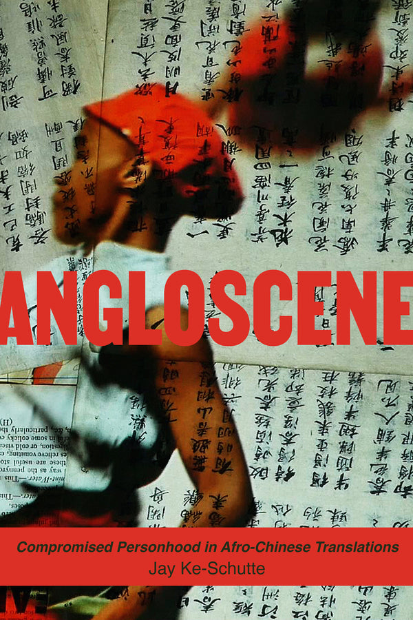 Angloscene: Compromised Personhood in Afro-Chinese Translations cover