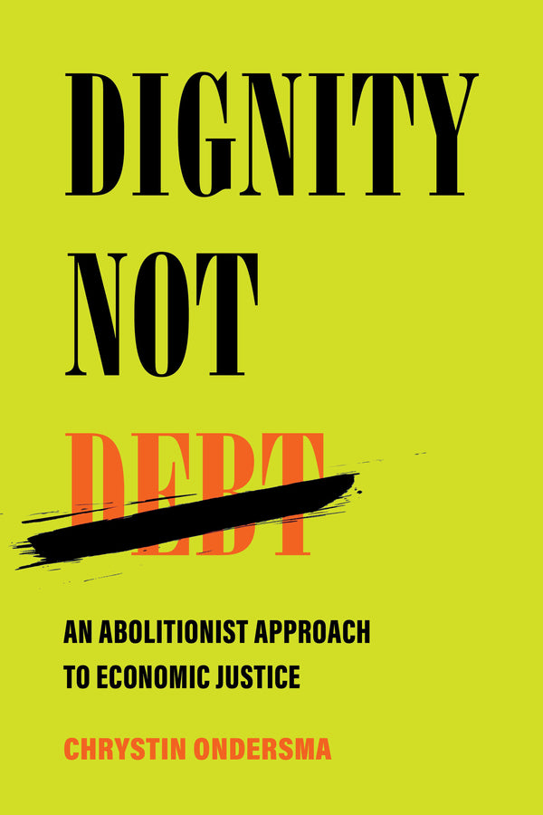 Dignity Not Debt: An Abolitionist Approach to Economic Justice cover