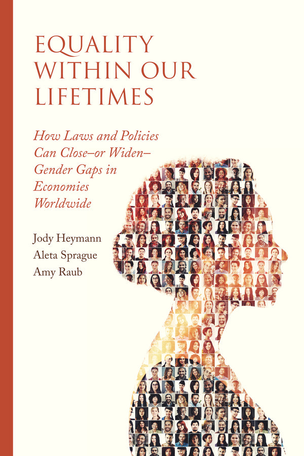 Equality within Our Lifetimes: How Laws and Policies Can Closeor WidenGender Gaps in Economies Worldwide cover
