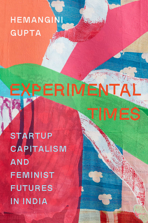 Experimental Times: Startup Capitalism and Feminist Futures in India cover