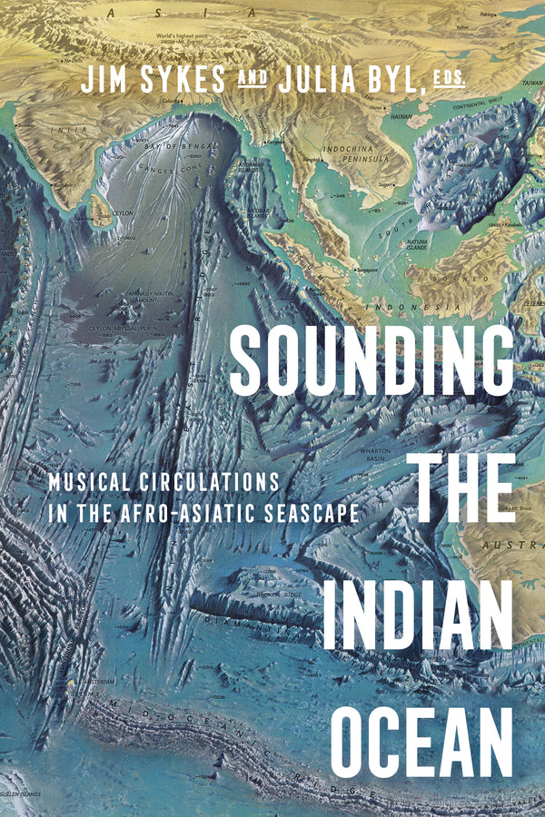 Sounding the Indian Ocean: Musical Circulations in the Afro-Asiatic Seascape cover
