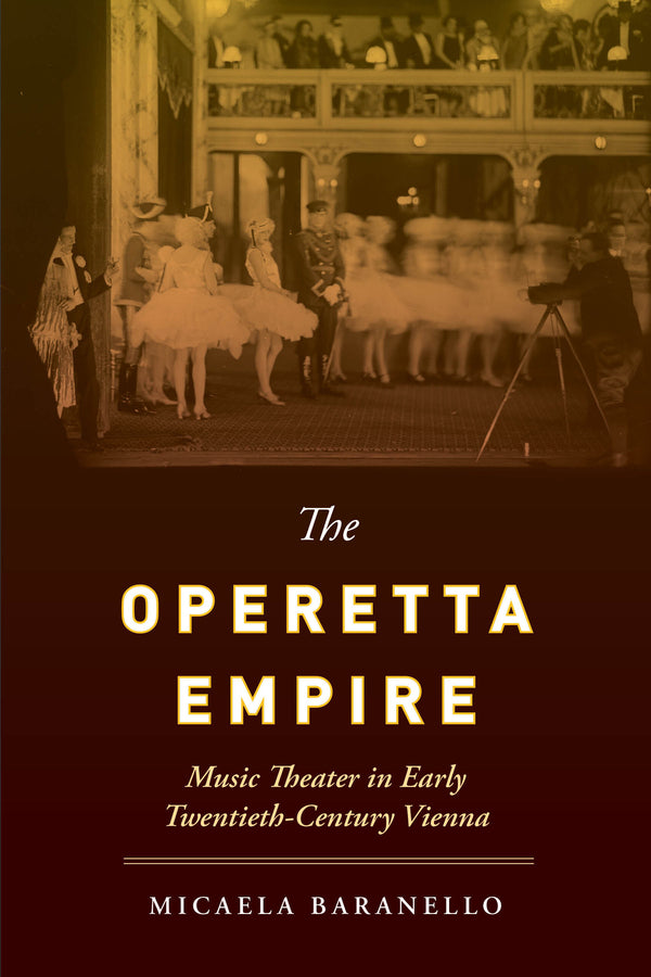 The Operetta Empire: Music Theater in Early Twentieth-Century Vienna cover