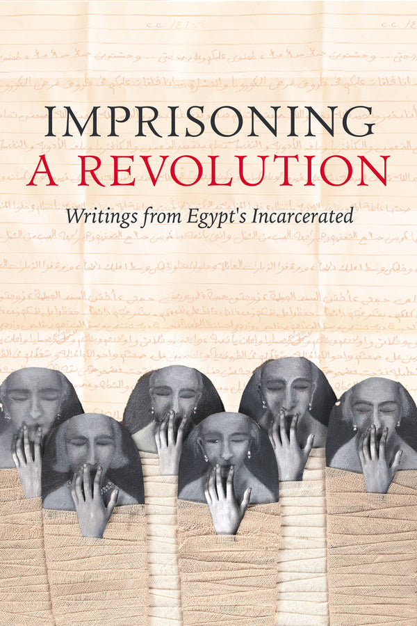 Imprisoning a Revolution: Writings from Egypt's Incarcerated cover