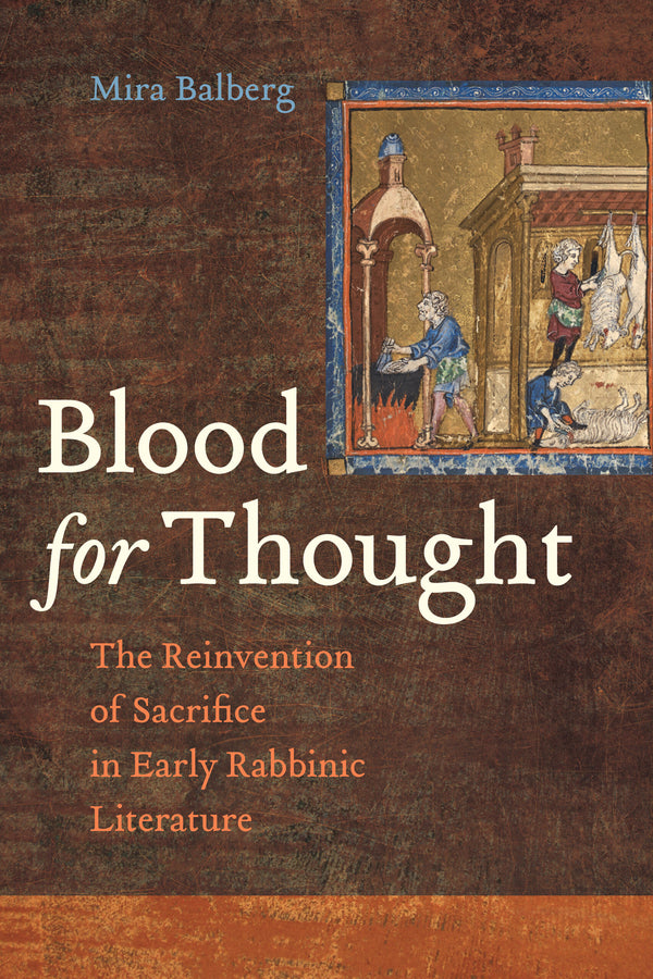 Blood for Thought: The Reinvention of Sacrifice in Early Rabbinic Literature cover
