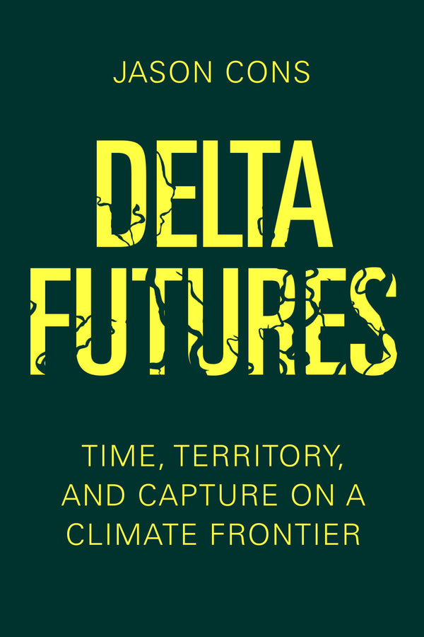 Delta Futures: Time, Territory, and Capture on a Climate Frontier cover