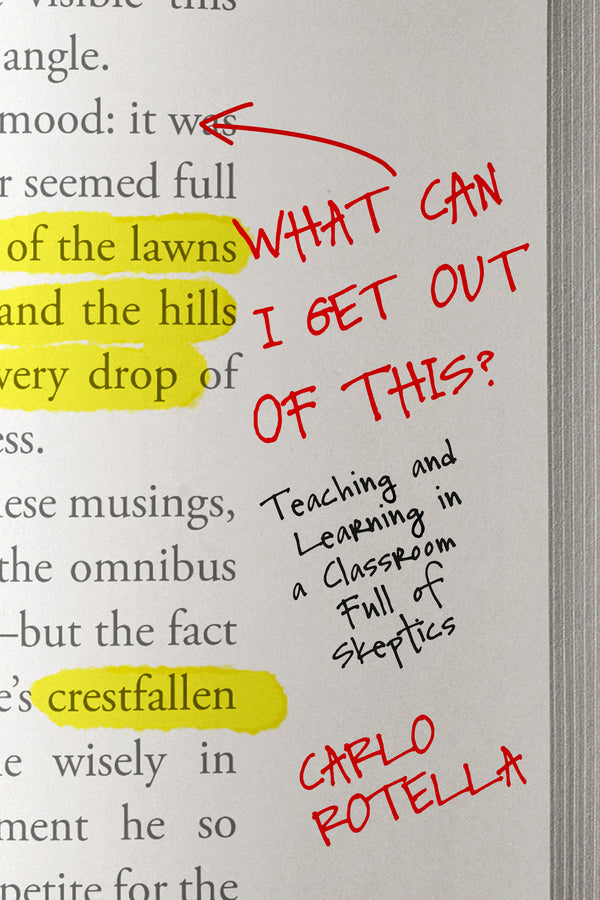 What Can I Get Out of This?: Teaching and Learning in a Classroom Full of Skeptics cover