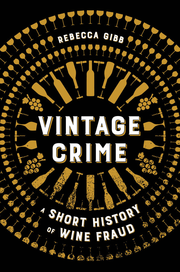 Vintage Crime: A Short History of Wine Fraud cover