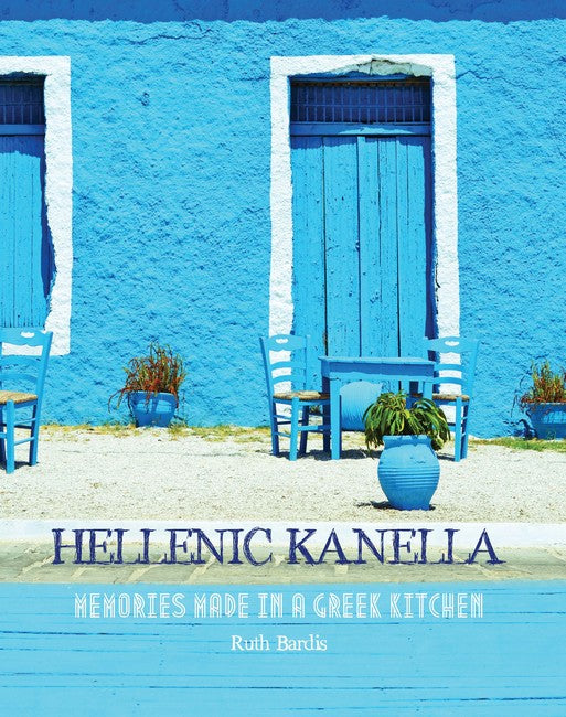 Hellenic Kanella: Memories Made in a Greek Kitchen