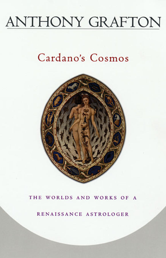 Cardano's Cosmos: The Worlds and Works of a Renaissance Astrologer cover