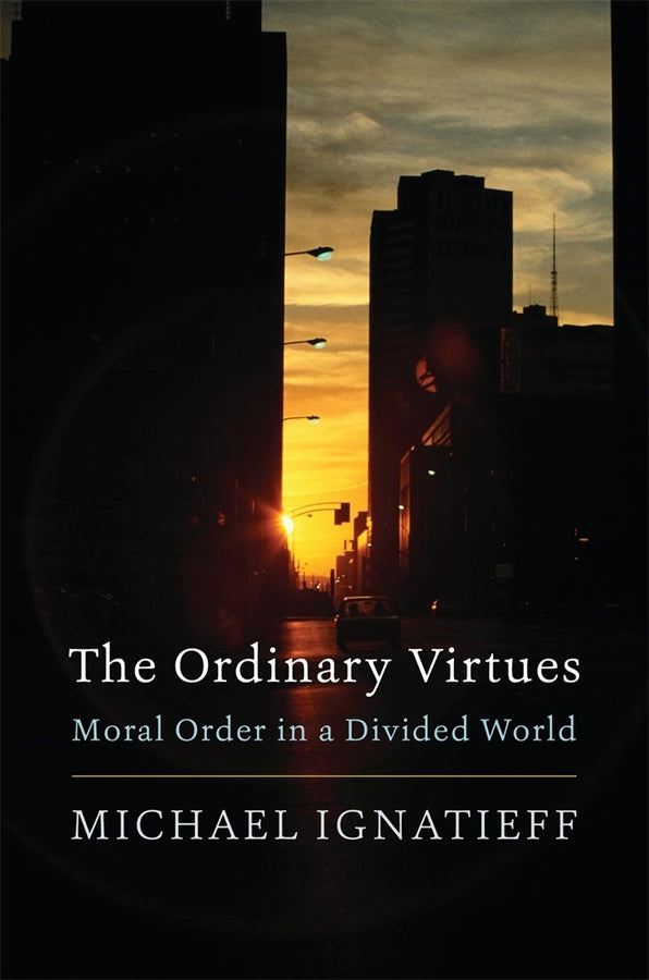 The Ordinary Virtues: Moral Order in a Divided World cover