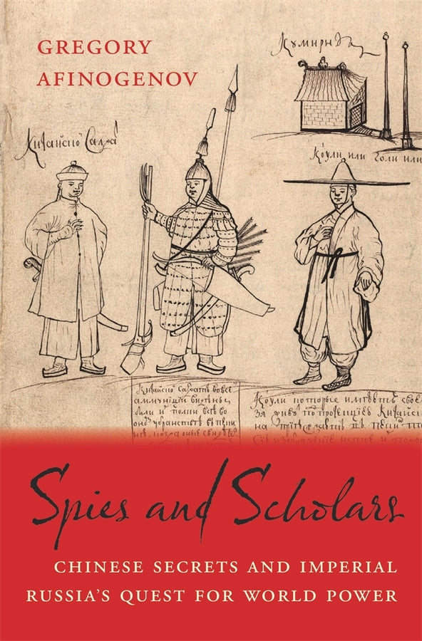 Spies and Scholars: Chinese Secrets and Imperial Russia's Quest for World Power cover