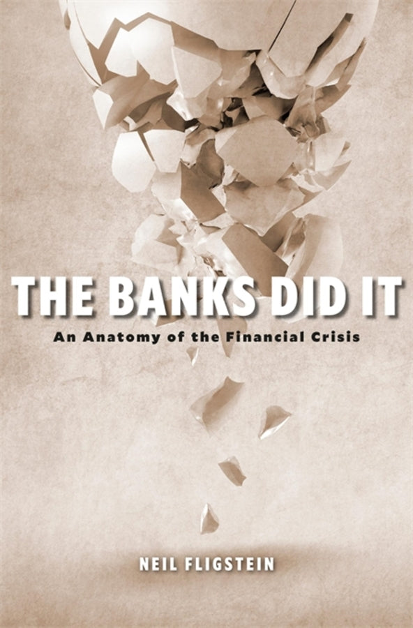 The Banks Did It: An Anatomy of the Financial Crisis cover