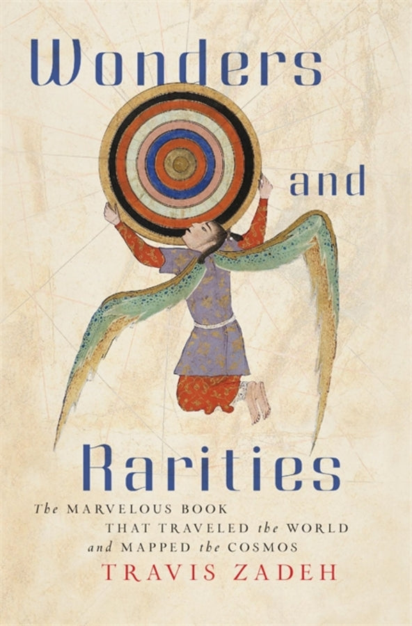 Wonders and Rarities: The Marvelous Book That Traveled the World and Mapped the Cosmos cover