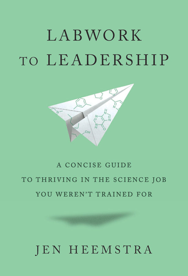 Labwork to Leadership: A Concise Guide to Thriving in the Science Job You Weren't Trained For cover