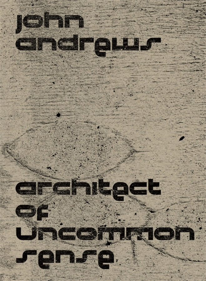 John Andrews: Architect of Uncommon Sense cover