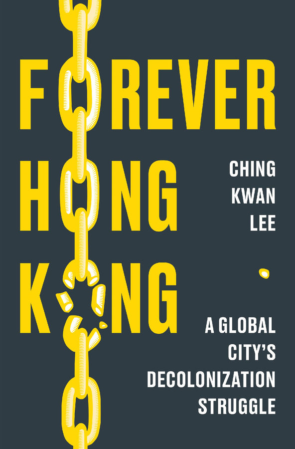 Forever Hong Kong: A Global City's Decolonization Struggle cover